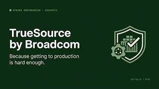 Details TrueSource, by Broadcom, because getting to production is hard enough Update