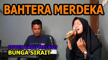 Bahtera Merdeka Cover Lagu Melayu - Bunga Sirait