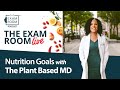 Nutrition Goals with The Plant Based MD