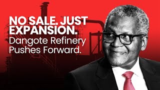 Dangote Rejects Refinery Purchase Rumour, Targets Expansion of $20bn Plant | SOUQ Business Landscape