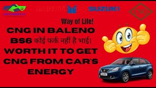 CNG IN BALENO BS6 कोई फर्क नहीं है भाई। WORTH IT TO GET CNG FROM CAR'S ENERGY