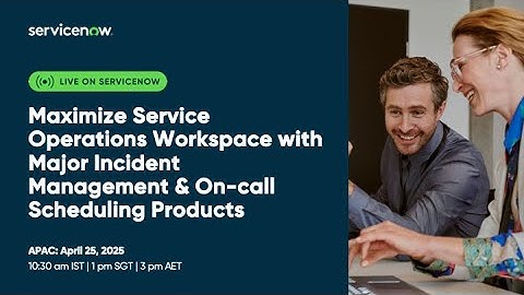 Maximize Service Operations Workspace with Major Incident Management & On-call Scheduling Products