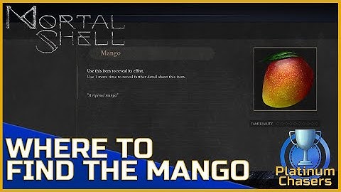 Where to find the Mango in Mortal Shell