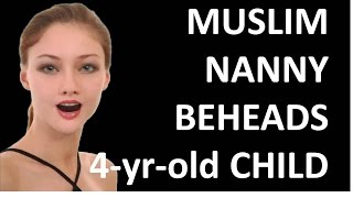 Muslim nanny beheads 4 year old child