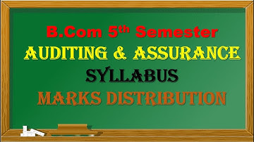 CU. B.Com 5th Semester || Auditing and Assurance Full Syllabus and Marks Distribution ||