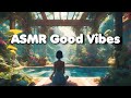 Asmr positive vibes for relaxation