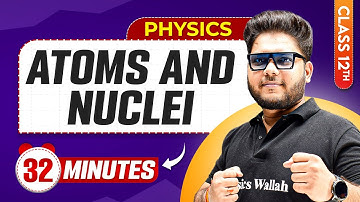 Atoms & Nuclei in 32 Minutes | Class 12th Physics | Mind Map Series