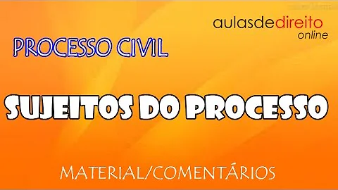 Quais são os sujeitos do processo?