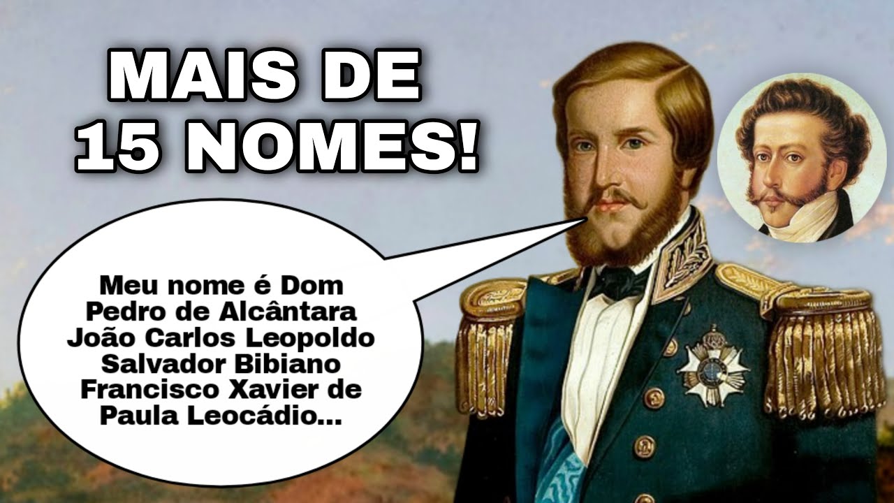 POR QUE DOM PEDRO TINHA UM NOME TÃO LONGO? - YouTube
