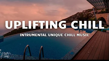 Relaxing Uplifting Ambient Chill Music: Instrumental Chillout Music, Positive  Energy .