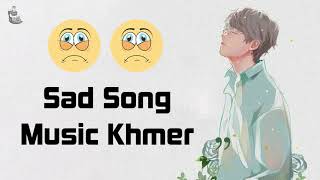 បទsad?-ជម្រើសបទសេដសម្រាប់អ្នកខូចចិត្ត || Khmer original song [sad song collection]