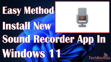Install New Sound Recorder App In Windows 11 - How To