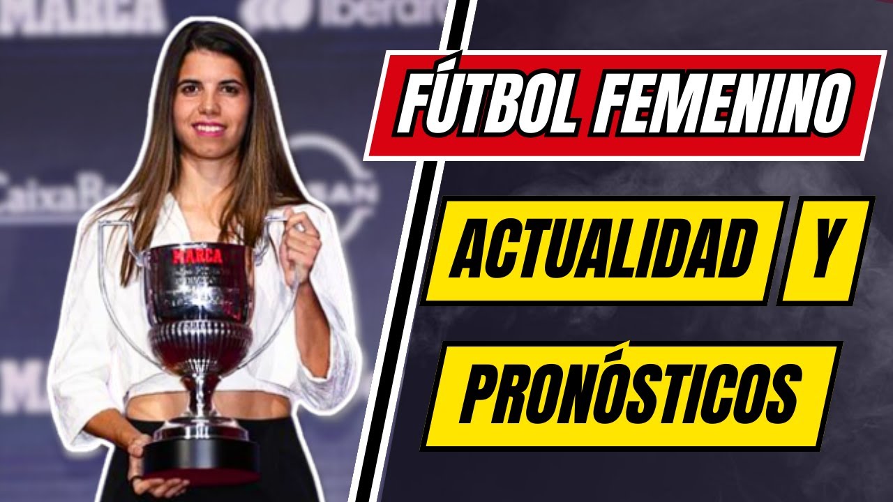 PREMIOS MARCA de FÚTBOL FEMENINO | PREVIA de la JORNADA 7 de LIGA F ...