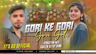 Dj SarZen Setup Song (Gori Ke Gori Gori Gal) Vibration Mix It's Kd official