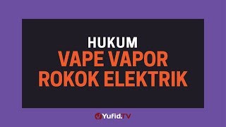 Hukum Vape Vapor Rokok Elektrik - Poster Dakwah Yufid TV