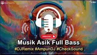 Dj_Remix Musik Asik #Checksound #Ampundj #Fullbass #Jedagjedug