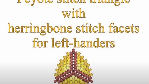 Peyote Stitch Triangle With Herringbone Facets for Left-Handers