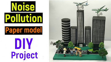 Noise pollution model - noise pollution project - pollution model making - diyas funplay - diy