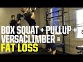 Box Squat to Pullup to Versaclimber Sprint FAT LOSS