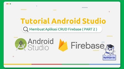 CRUD Realtime Database Firebase Android Studio - Update dan Delete