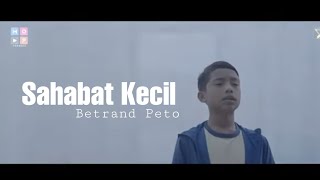 lirik Lagu BETRAND PETO - SAHABAT KECIL (lyrics)