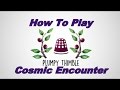 How to Play: Cosmic Encounter