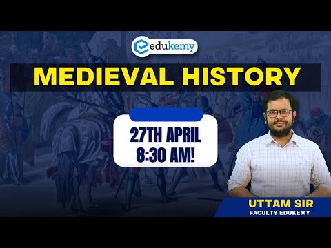 UPSC CSE Medieval History Class | Uttam Sir | EDUKEMY