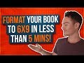 How to Format Your Book for KDP Print 6x9 in Less Than 5 Minutes!