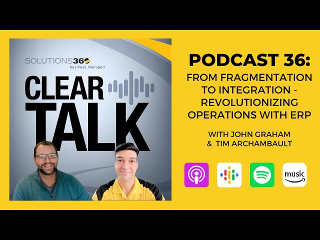ClearTalk EP 36: From Fragmentation to Integration - Revolutionizing Operations with ERP