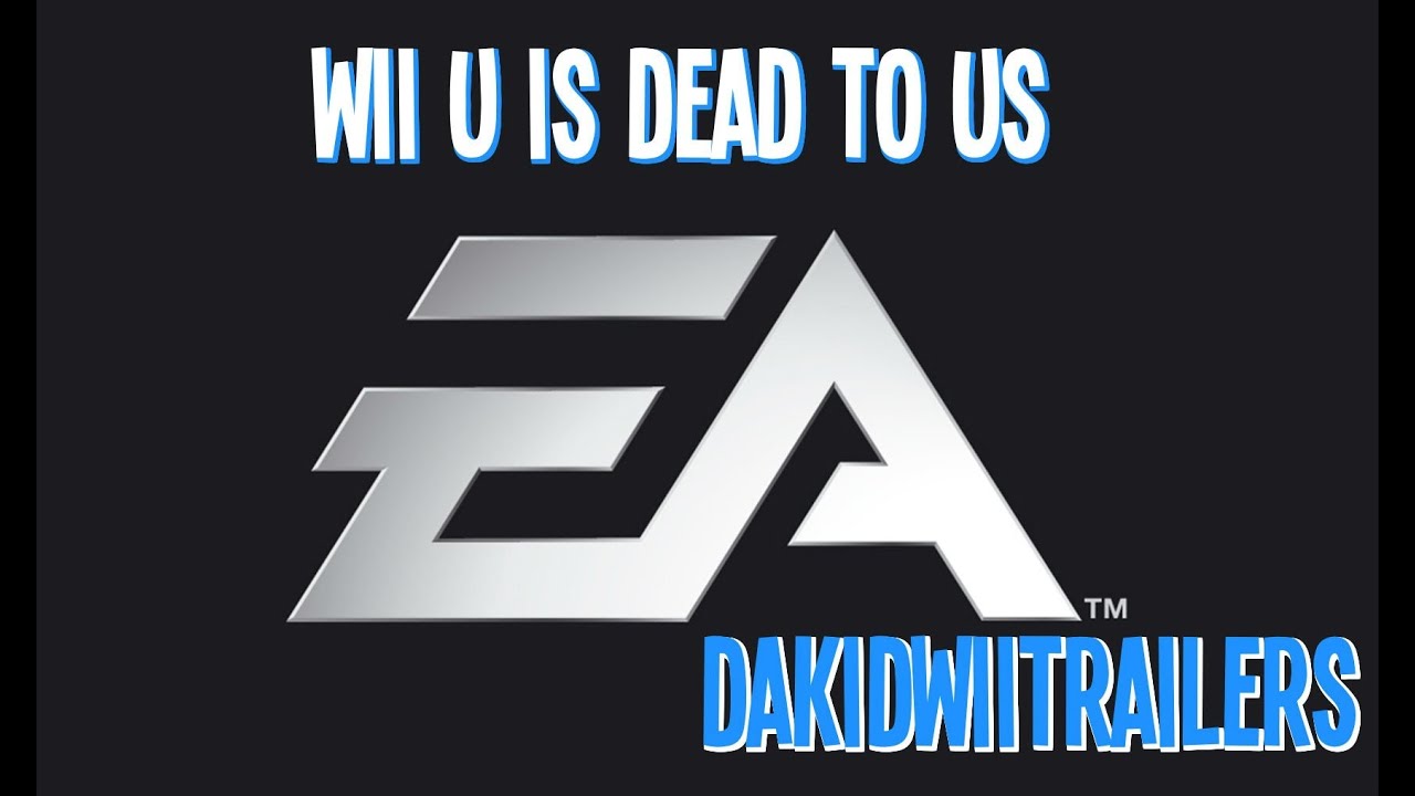 EA Wii U is Dead to us RANT YouTube