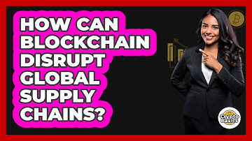 How Can Blockchain Disrupt Global Supply Chains? - CryptoBasics360.com