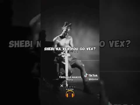 Rema-Trouble Maker (lyrics)