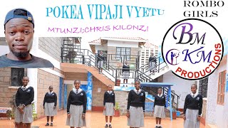 POKEA VIPAJI VYETU-ST. MARIA GORETTI ROMBO GIRLS SEC SCHOOL CHOIR.-CHRIS KILONZI.