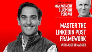 Master the LinkedIn Post Framework with Justin Nassiri | Management Blueprint Podcast
