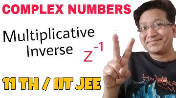 What is MULTIPLICATIVE INVERSE | Complex Numbers | Class 11 | JEE Mains Maths