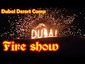 Fire show special  dubai desert safari camp  hemantg actions