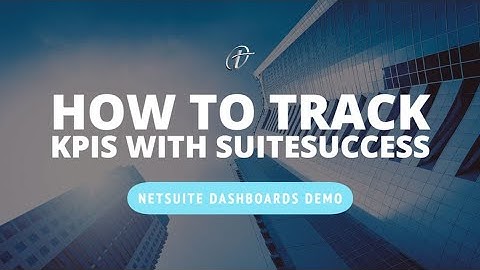How to Track KPIs with SuiteSuccess – NetSuite Dashboards Demo