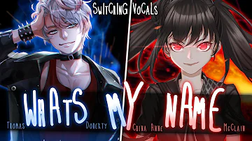 ◤Nightcore◢ ↬ What's my name [Switching Vocals]