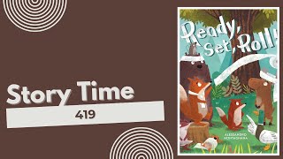 Story Time 419: Ready, Set, Roll