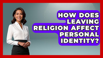 How Does Leaving Religion Affect Personal Identity? - Learn About Atheism