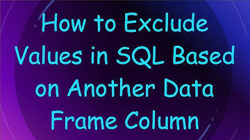 How to Exclude Values in SQL Based on Another Data Frame Column