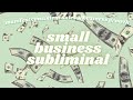 INCREASE SALES // SMALL BUIZ SUBLIMINAL [manifest success]