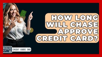 How Long Will Chase Approve Credit Card? - CreditGuide360.com