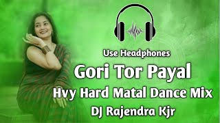 Gori Tor Payal - Nagpuri Hard Bass Mix l Kjr Matal Dance Mix l DJ Rajendra Mix