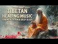 Tibetan Healing Music | Tibetan Flute Music for Deep Sleep and Relaxation | Healing Music