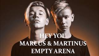 HEY YOU - MARCUS & MARTINUS (Empty Arena)