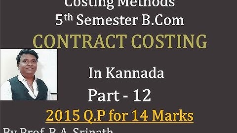 Contract Costing in Kannada PART 12 (B.Com 2015 Question Paper for 14 Marks) By Srinath Sir