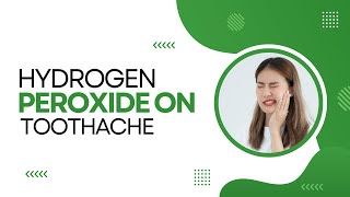Hydrogen Peroxide on Toothache: 4 Effective Relief Methods