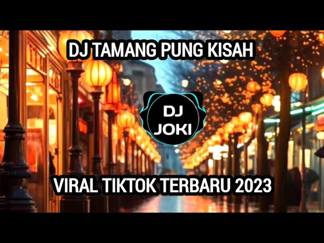 DJ TAMANG PUNG KISAH VIRAL TIKTOK TERBARU FULL BASS 2023 class=