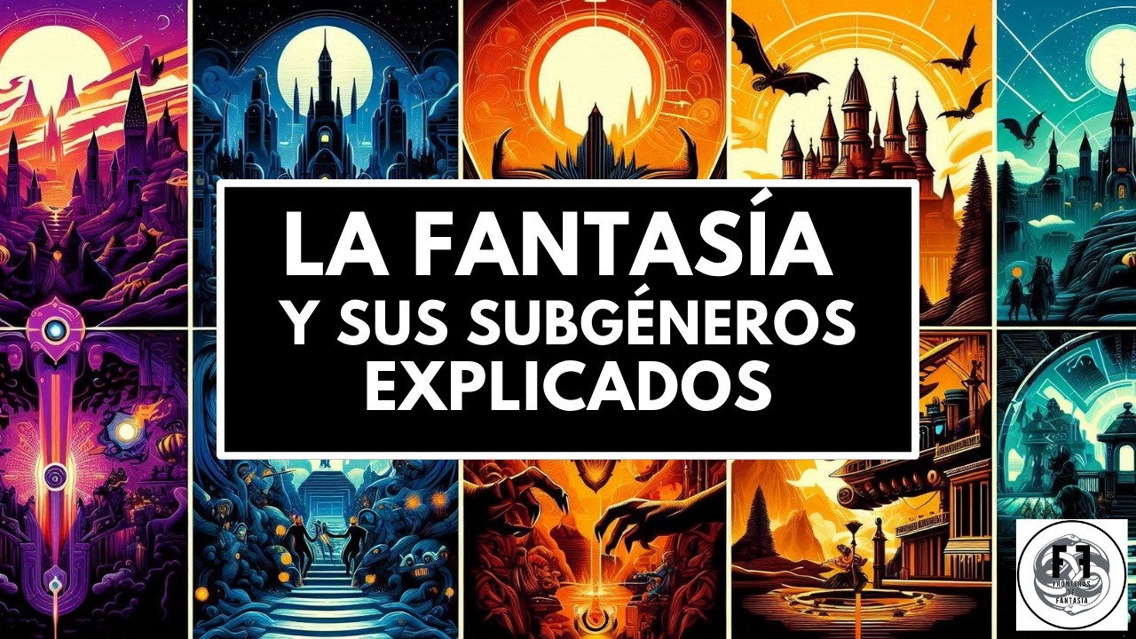 🧙‍♂️  La FANTASÍA y sus SUBGÉNEROS EXPLICADOS